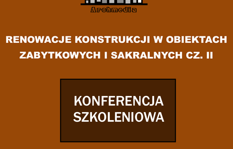 RENOWACJE KONSTRUKCJI W OBIEKTACH ZABYTKOWYCH I SAKRALNYCH